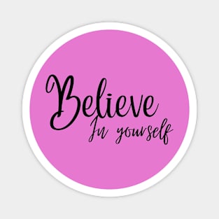 Believe in yourself Magnet